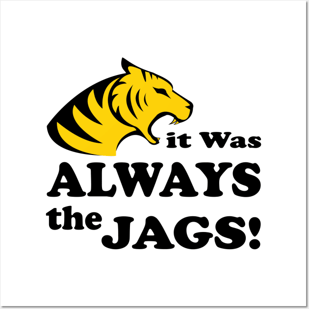 it was always the jags Wall Art by S-Log